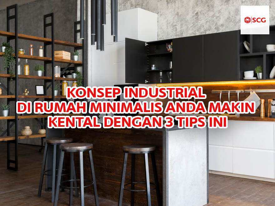 Konsep Industrial di Rumah Minimalis dengan 3 Tips Ini
