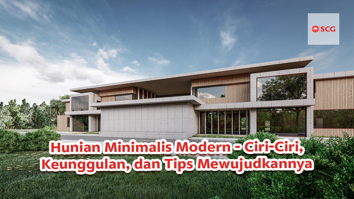 Hunian Minimalis Modern: Ciri-Ciri, Keunggulan, dan Tips Mewujudkannya